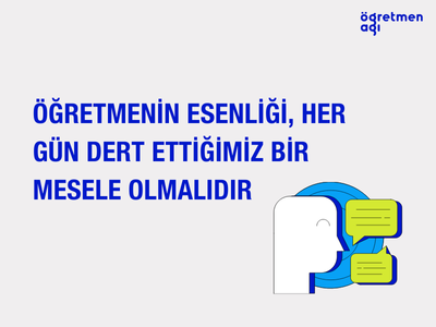 Öğretmenin Esenliği, Her Gün Dert Ettiğimiz Bir Mesele Olmalıdır