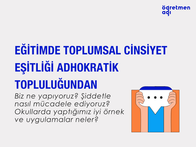 Eğitimde Toplumsal Cinsiyet Eşitliği Adhokratik Topluluğundan…