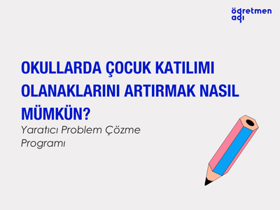 Okullarda Çocuk Katılımı Olanaklarını Artırmak Nasıl Mümkün?