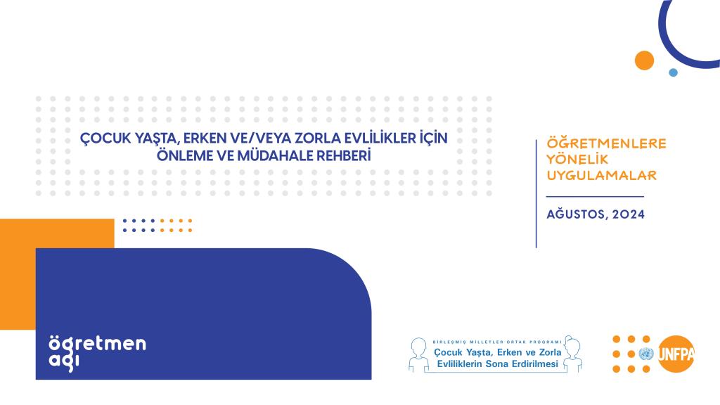 Görselde ağırlıklı olarak beyaz bir arka plan bulunuyor ve üzerine mavi ve turuncu renklerde metinler ve grafik öğeleri yerleştirilmiş. Üst kısımda belgenin başlığı olarak büyük ve koyu mavi harflerle yazılmış "Çocuk Yaşta, Erken ve/veya Zorla Evlilikler için Önleme ve Müdahale Rehberi" yazısı yer alıyor. Yazının etrafında arka planda gri renkte küçük noktalarla yapılmış bir desen yer alıyor.  Sağ üst köşede "Öğretmenlere Yönelik Uygulamalar" başlığı turuncu renkte yazılmış. Bunun altında mavi renkle yazılmış "Ağustos, 2024" tarihi bulunuyor. Sol alt kısımda mavi bir dikdörtgen içerisinde beyaz "Öğretmen Ağı" logosu yer alıyor. Sağ altta ise turuncu renkteki UNFPA (Birleşmiş Milletler Nüfus Fonu) logosu yer alıyor. Yanında "Birleşmiş Milletler Ortak Fonu Çocuk Yaşta, Erken ve Zorla Evliliklerin Sona Erdirilmesi" programının logosu yer alıyor. Sol üstte ve ortada, Ayrıca, sağ üst köşede mavi ve turuncu renklerde çemberler ve noktalar gibi geometrik şekiller bulunuyor.